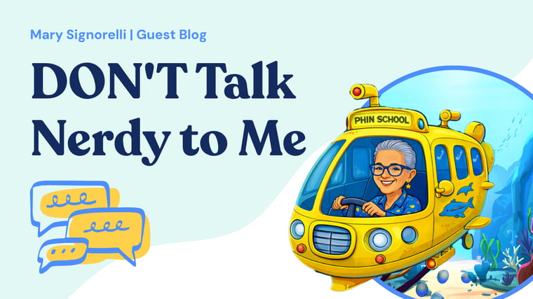 Mary Signorelli Guest Blog | DON'T Talk Nerdy to Me