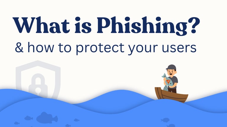 Featured blog image with the title “What is Phishing? & how to protect your users.” The illustration shows a person in a small boat holding a fish shaped like a phishing email hook, with ocean waves, fish underwater, and a shield icon in the background representing cybersecurity.