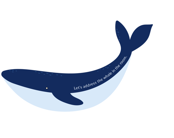 Whale in the room Whale in the room